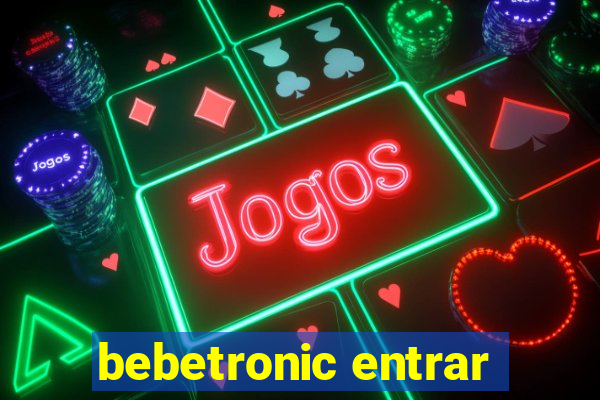 bebetronic entrar